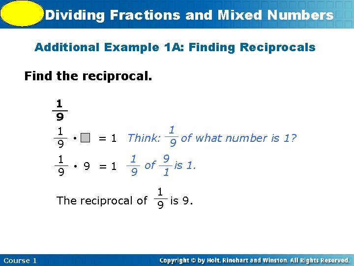 5 -9 Dividing Fractions and Mixed Numbers Additional Example 1 A: Finding Reciprocals Find
