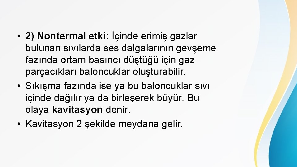  • 2) Nontermal etki: İçinde erimiş gazlar bulunan sıvılarda ses dalgalarının gevşeme fazında