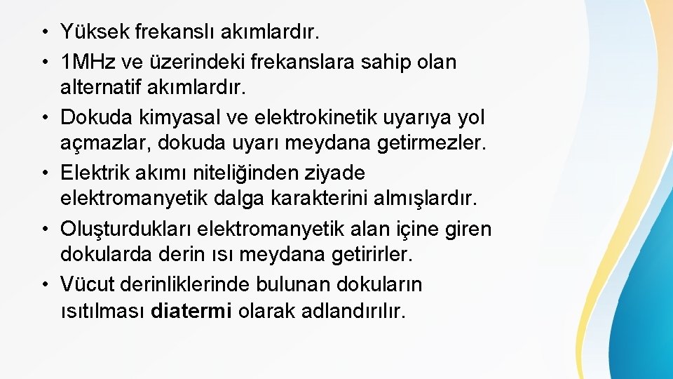  • Yüksek frekanslı akımlardır. • 1 MHz ve üzerindeki frekanslara sahip olan alternatif