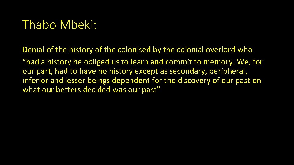 Thabo Mbeki: Denial of the history of the colonised by the colonial overlord who