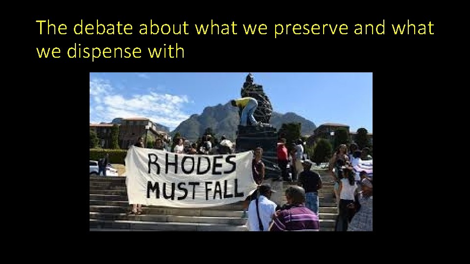 The debate about what we preserve and what we dispense with 