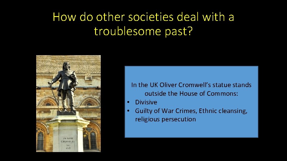 How do other societies deal with a troublesome past? In the UK Oliver Cromwell’s