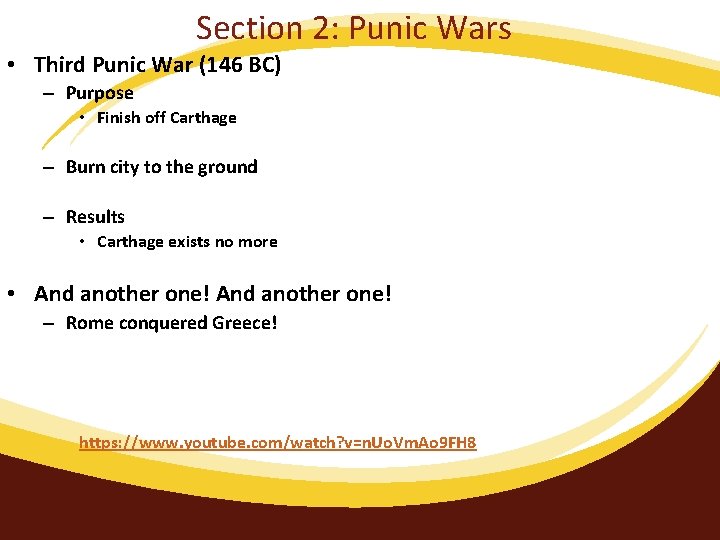 Section 2: Punic Wars • Third Punic War (146 BC) – Purpose • Finish