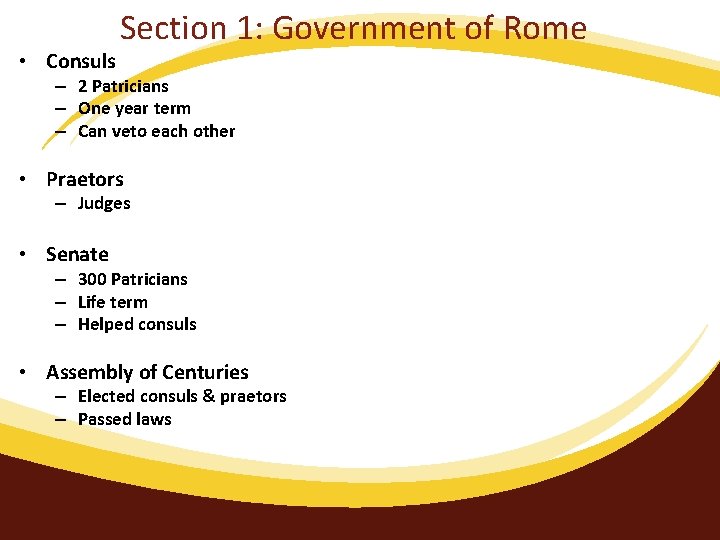  • Consuls Section 1: Government of Rome – 2 Patricians – One year