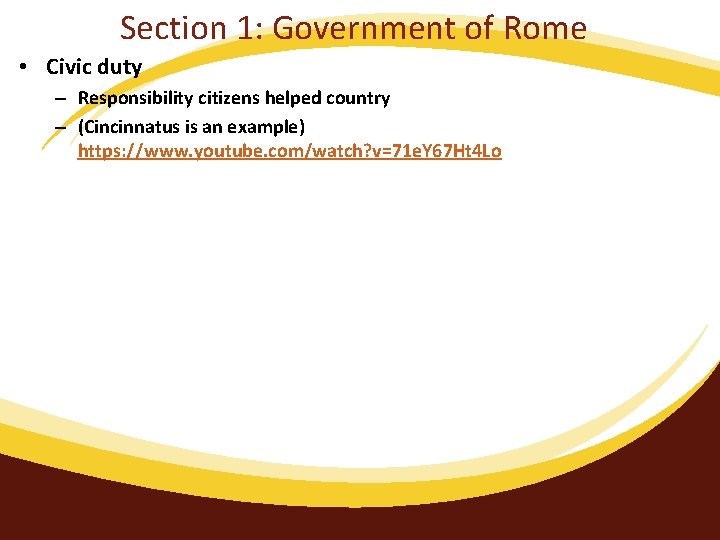 Section 1: Government of Rome • Civic duty – Responsibility citizens helped country –