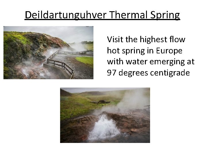 Deildartunguhver Thermal Spring Visit the highest flow hot spring in Europe with water emerging