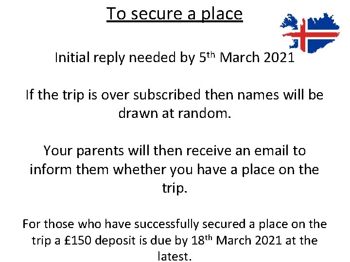 To secure a place Initial reply needed by 5 th March 2021 If the