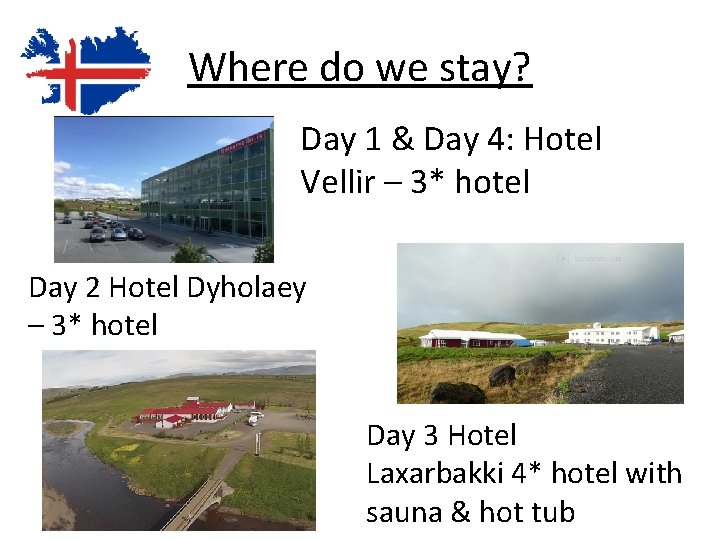 Where do we stay? Day 1 & Day 4: Hotel Vellir – 3* hotel