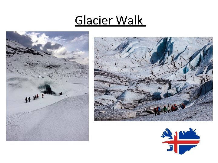 Glacier Walk 