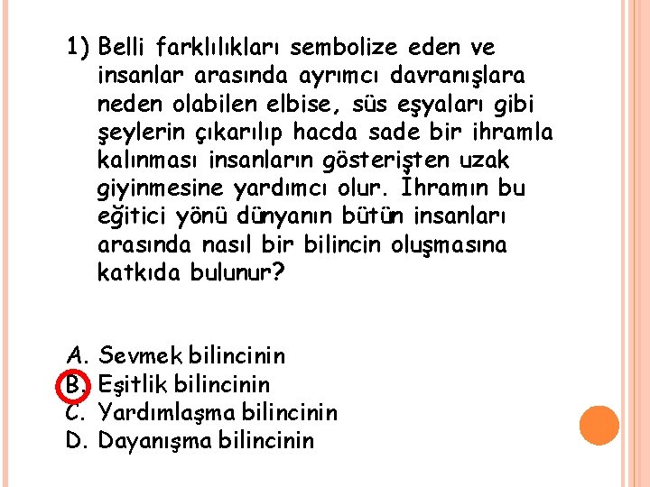 1) Belli farklılıkları sembolize eden ve insanlar arasında ayrımcı davranışlara neden olabilen elbise, süs