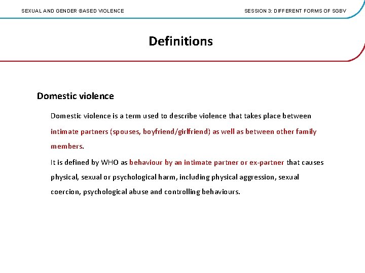 SEXUAL AND GENDER·BASED VIOLENCE SESSION 3: DIFFERENT FORMS OF SGBV Definitions Domestic violence is