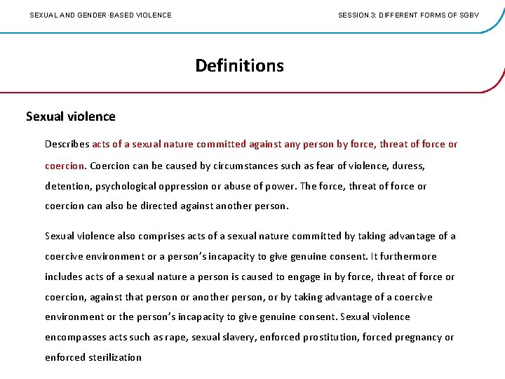 SEXUAL AND GENDER·BASED VIOLENCE SESSION 3: DIFFERENT FORMS OF SGBV Definitions Sexual violence Describes