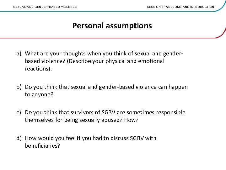 SEXUAL AND GENDER·BASED VIOLENCE SESSION 1: WELCOME AND INTRODUCTION Personal assumptions a) What are