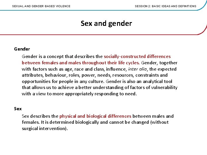 SEXUAL AND GENDER·BASED VIOLENCE SESSION 2: BASIC IDEAS AND DEFINITIONS Sex and gender Gender