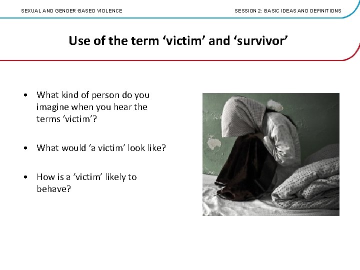 SEXUAL AND GENDER·BASED VIOLENCE SESSION 2: BASIC IDEAS AND DEFINITIONS Use of the term