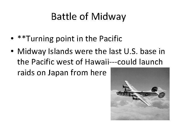 Battle of Midway • **Turning point in the Pacific • Midway Islands were the