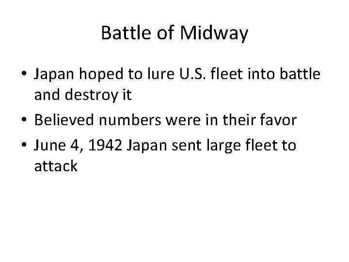 Battle of Midway • Japan hoped to lure U. S. fleet into battle and
