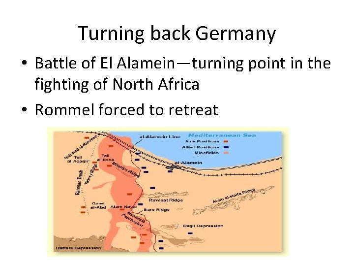 Turning back Germany • Battle of El Alamein—turning point in the fighting of North