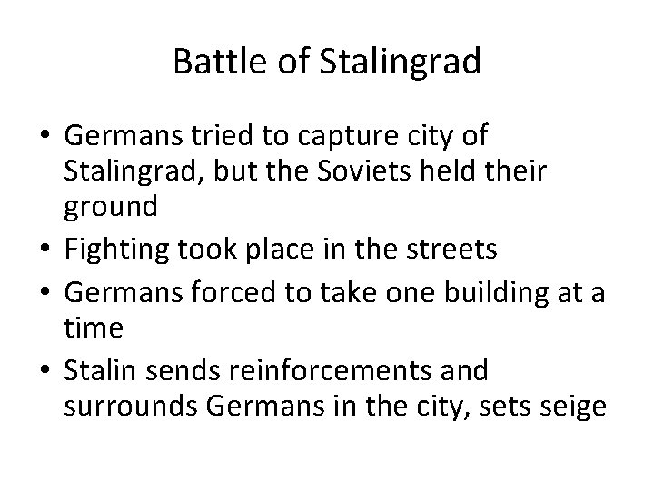 Battle of Stalingrad • Germans tried to capture city of Stalingrad, but the Soviets