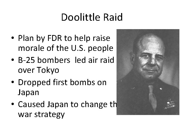 Doolittle Raid • Plan by FDR to help raise morale of the U. S.