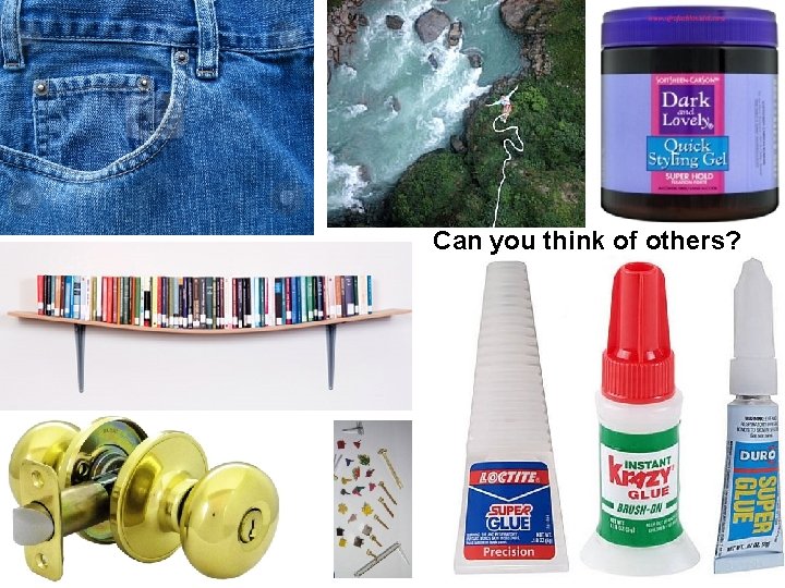 Can you think of others?  Can you think of others?