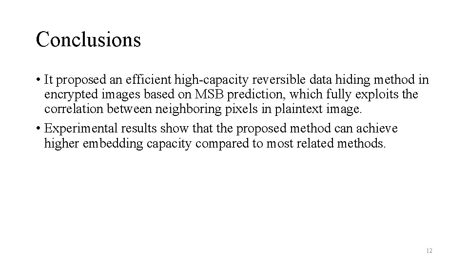 Conclusions • It proposed an efficient high-capacity reversible data hiding method in encrypted images