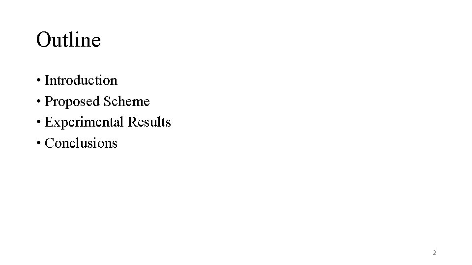 Outline • Introduction • Proposed Scheme • Experimental Results • Conclusions 2 