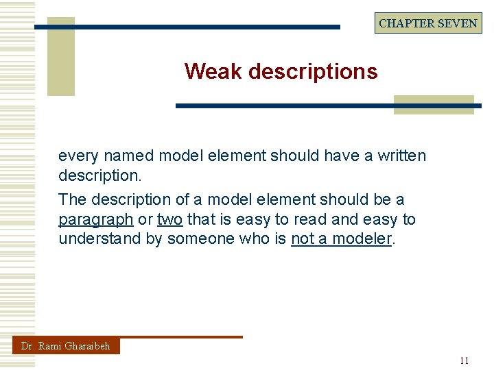 CHAPTER SEVEN Weak descriptions every named model element should have a written description. The