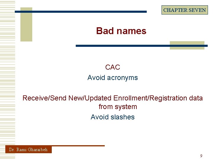 CHAPTER SEVEN Bad names CAC Avoid acronyms Receive/Send New/Updated Enrollment/Registration data from system Avoid