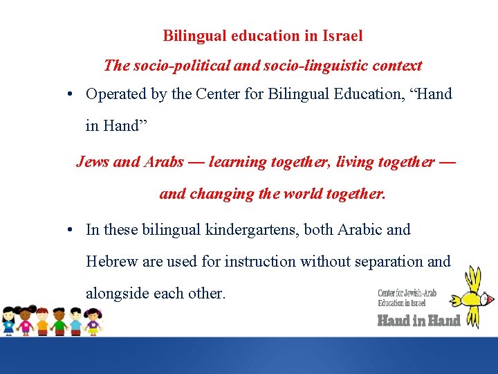 Bilingual education in Israel The socio-political and socio-linguistic context • Operated by the Center