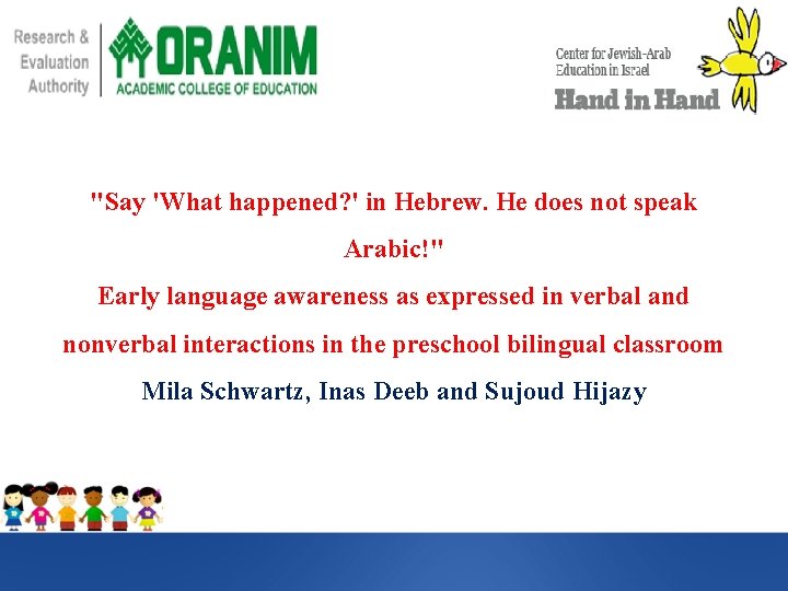 "Say 'What happened? ' in Hebrew. He does not speak Arabic!" Early language awareness