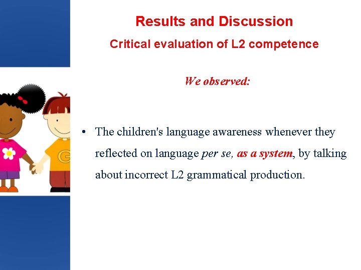 Results and Discussion Critical evaluation of L 2 competence We observed: • The children's
