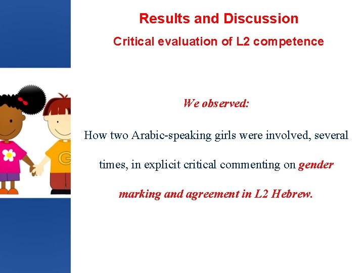 Results and Discussion Critical evaluation of L 2 competence We observed: How two Arabic-speaking