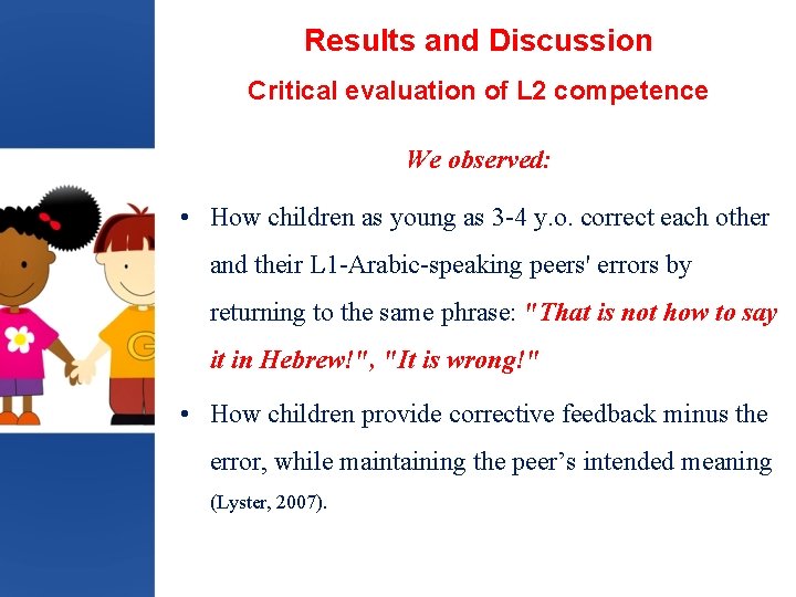 Results and Discussion Critical evaluation of L 2 competence We observed: • How children