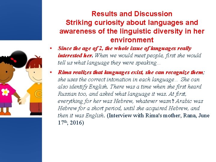 Results and Discussion Striking curiosity about languages and awareness of the linguistic diversity in