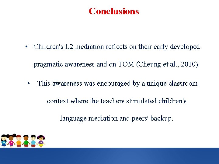 Conclusions • Children's L 2 mediation reflects on their early developed pragmatic awareness and