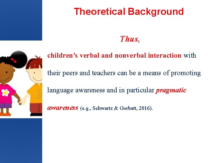 Theoretical Background Thus, children's verbal and nonverbal interaction with their peers and teachers can