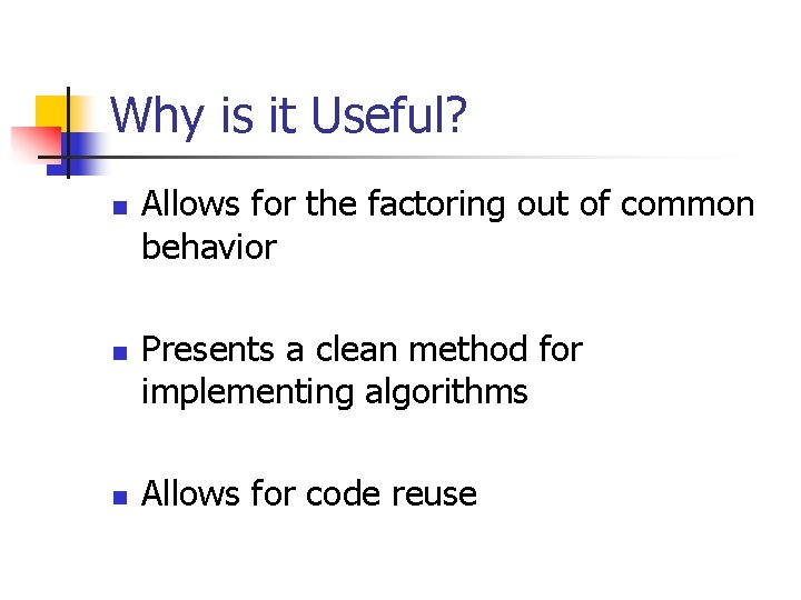 Why is it Useful? n n n Allows for the factoring out of common