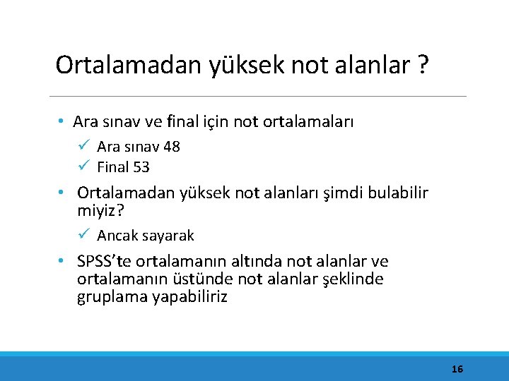 Ortalamadan yüksek not alanlar ? • Ara sınav ve final için not ortalamaları ü