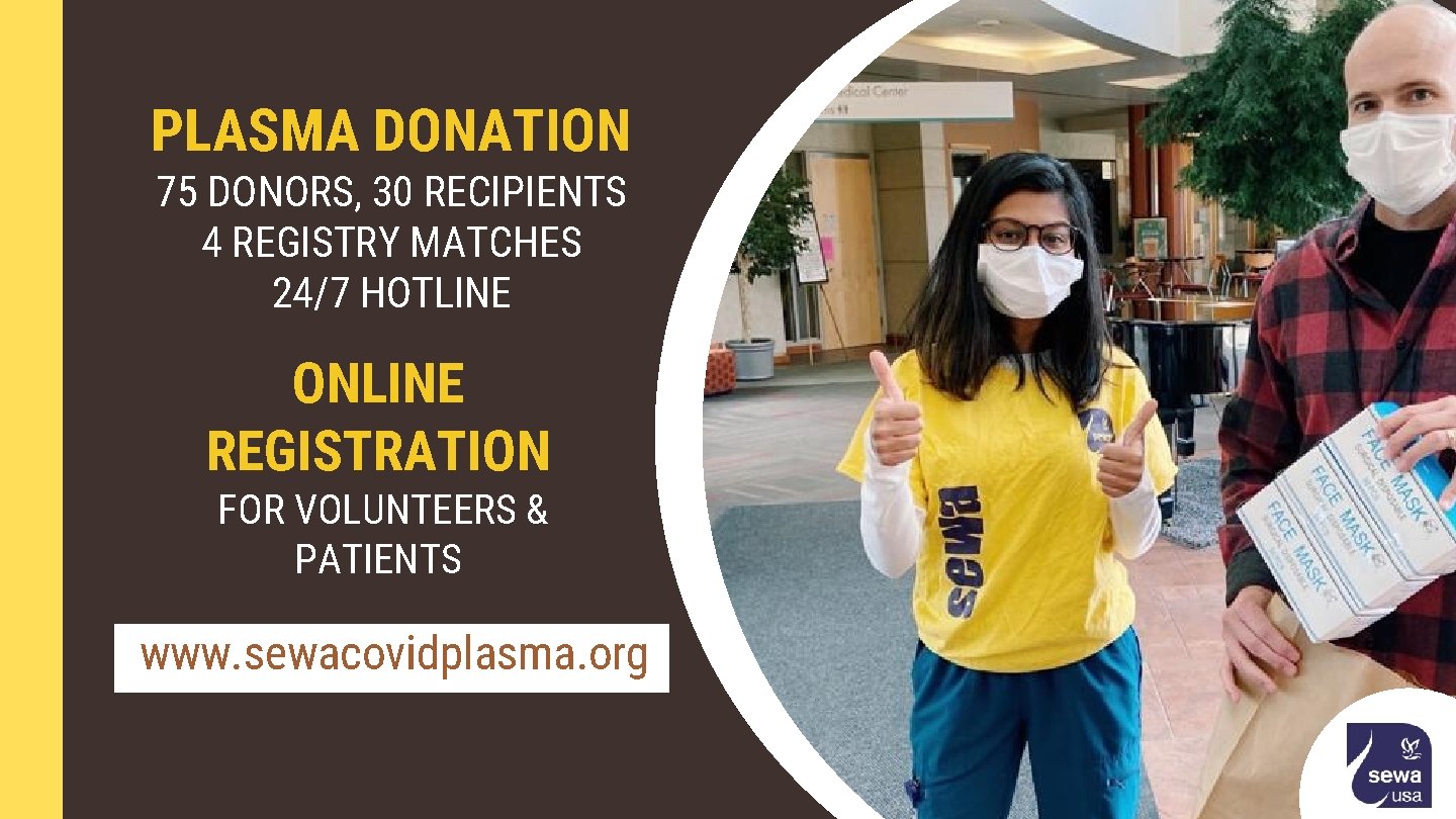PLASMA DONATION 75 DONORS, 30 RECIPIENTS 4 REGISTRY MATCHES 24/7 HOTLINE ONLINE REGISTRATION FOR
