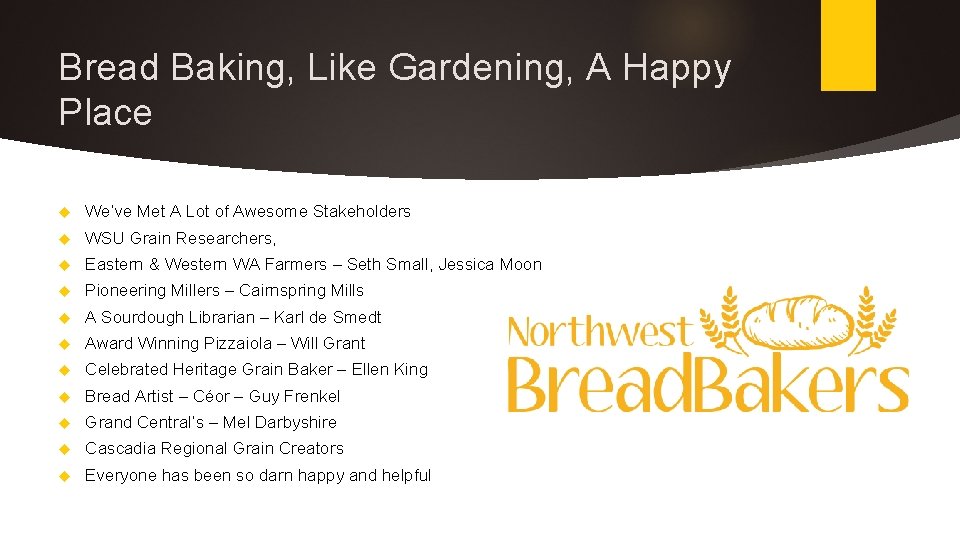 Bread Baking, Like Gardening, A Happy Place We’ve Met A Lot of Awesome Stakeholders