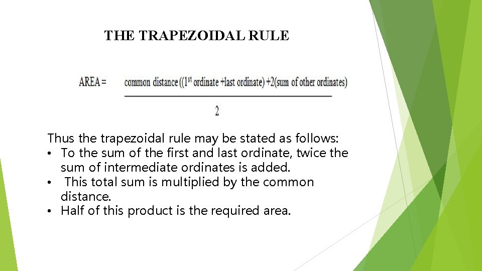 THE TRAPEZOIDAL RULE Thus the trapezoidal rule may be stated as follows: • To