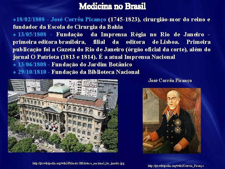 18/02/1808 - José Corrêa Picanço (1745 -1823), cirurgião-mor do reino e fundador da Escola