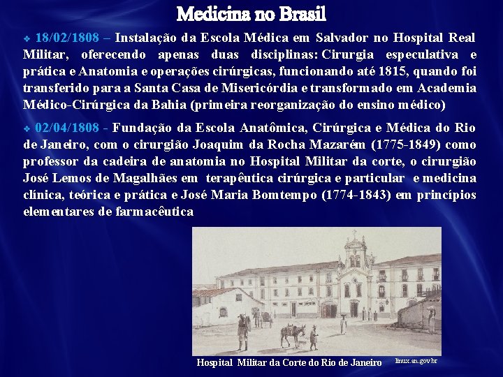 18/02/1808 – Instalação da Escola Médica em Salvador no Hospital Real Militar, oferecendo apenas