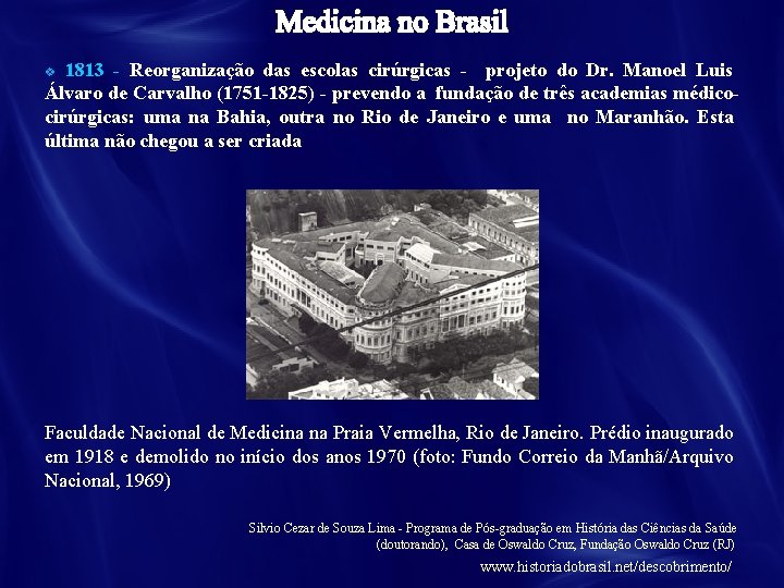 1813 - Reorganização das escolas cirúrgicas - projeto do Dr. Manoel Luis Álvaro de