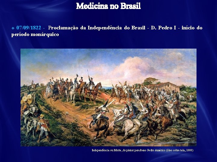 07/09/1822 - Proclamação da Independência do Brasil - D. Pedro I - início do