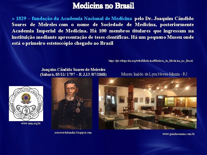 1829 – fundação da Academia Nacional de Medicina pelo Dr. Joaquim Cândido Soares de