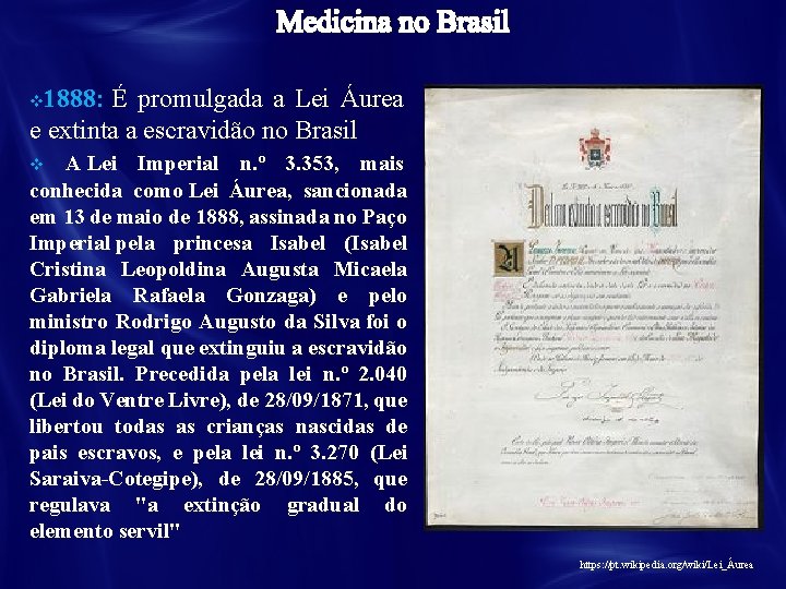 1888: É promulgada a Lei Áurea e extinta a escravidão no Brasil v A