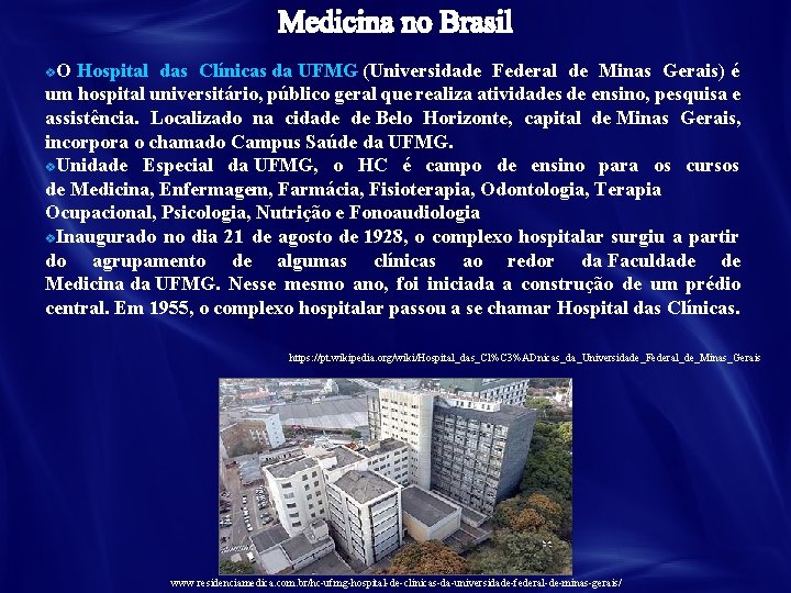 v. O Hospital das Clínicas da UFMG (Universidade Federal de Minas Gerais) é um
