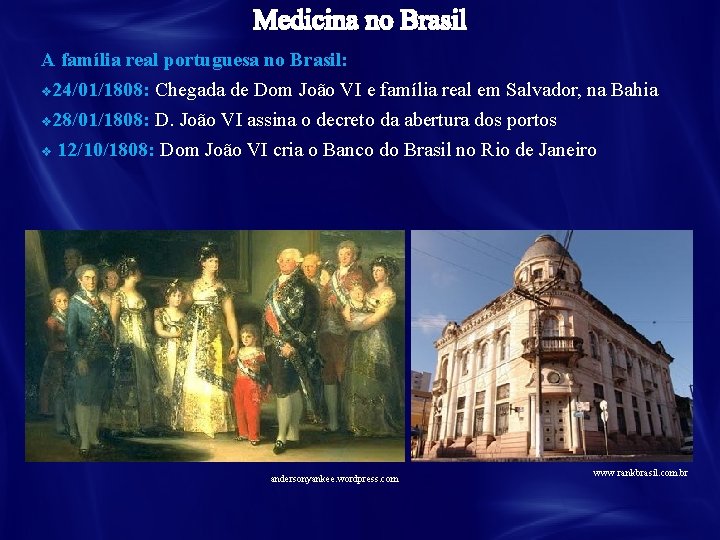 A família real portuguesa no Brasil: v 24/01/1808: Chegada de Dom João VI e